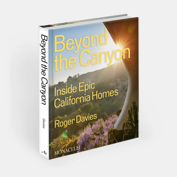 Beyond the Canyon: Inside Epic California Homes Beyond the Canyon: Inside Epic California Homes
