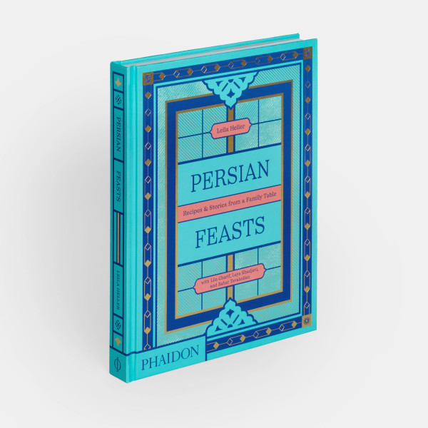 Persian Feasts: Recipes & Stories from a Family Table Persian Feasts: Recipes & Stories from a Family Table