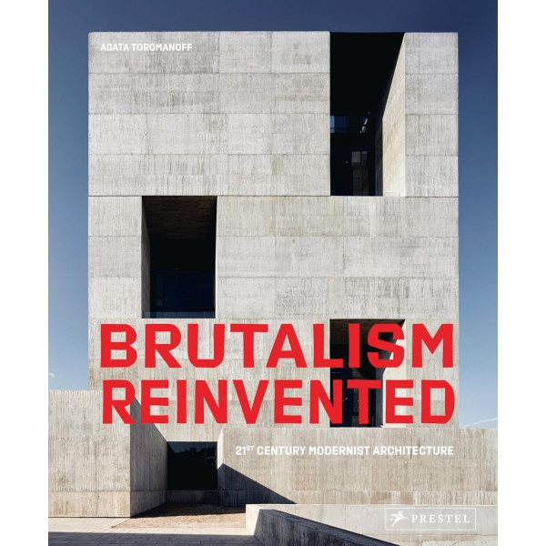 Brutalism Reinvented: 21st Century Modernist Architecture