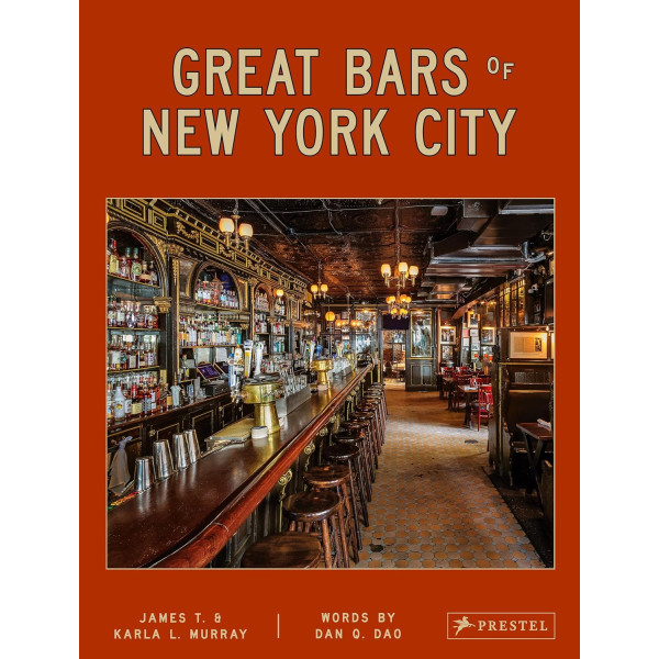 Great Bars of New York City: 30 of Manhattan's Favorite Storied Drinking Establishments