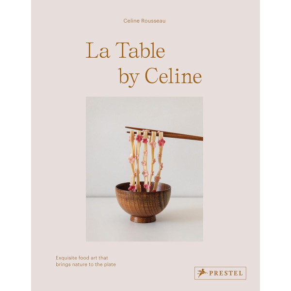 La Table by Celine: Exquisite Food Art that Brings Nature to the Plate