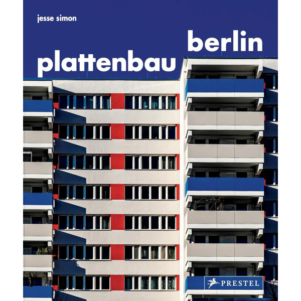 Plattenbau Berlin: Urban Residential Architecture - A Photographic Journey: A Photographic Survey of Postwar Residential Architecture