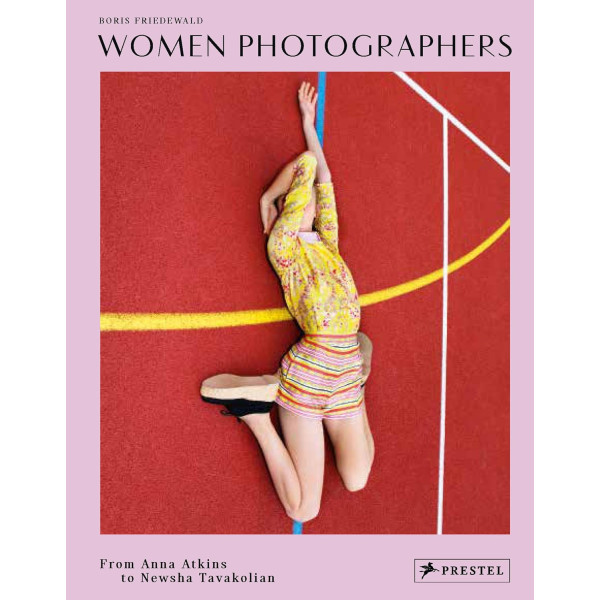 Women Photographers: From Anna Atkins to Newsha Tavakolian
