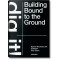 Bjarne Mastenbroek. Dig it! Building Bound to the Ground