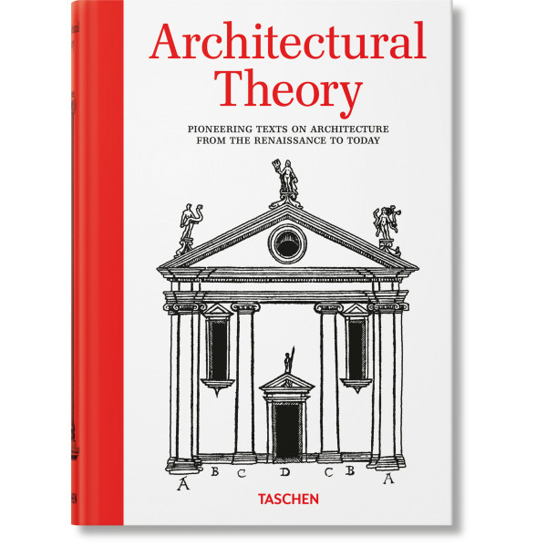 Architectural Theory. Pioneering Texts on Architecture from the Renaissance to Today