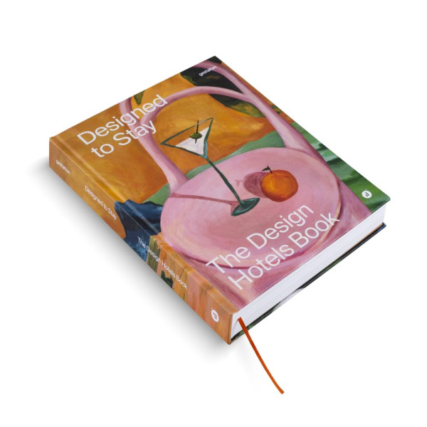 Designed to Stay: The Design Hotels™ Book Designed to Stay: The Design Hotels™ Book
