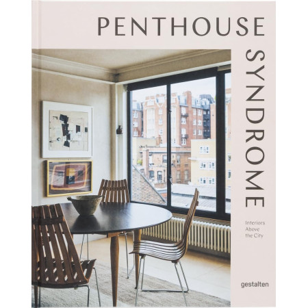 Penthouse Syndrome: Interiors Above the City