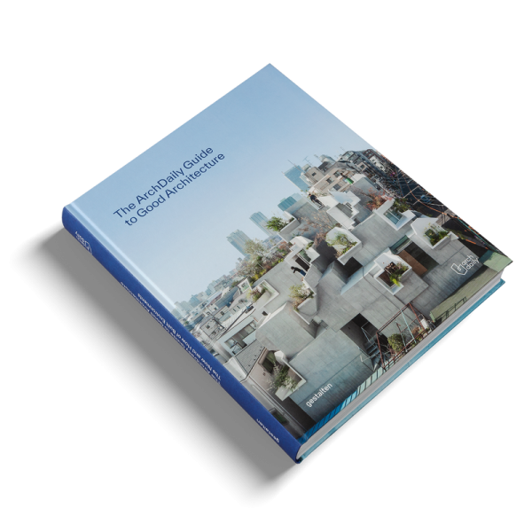 The ArchDaily Guide to Good Architecture The ArchDaily Guide to Good Architecture