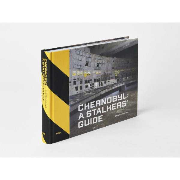 Chernobyl: A Stalkers’ Guide
